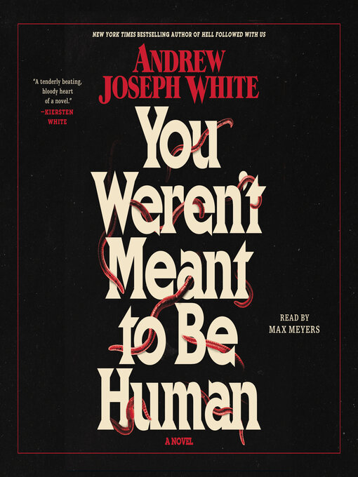Title details for You Weren't Meant to Be Human by Andrew Joseph White - Wait list